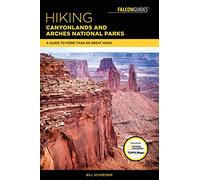 Hiking Canyonlands and Arches National Parks: A Guide To More Than 60 Great Hikes, 4th Edition (Regional Hiking Series)