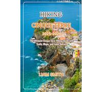 HIKING CINQUE TERRE 2025-2026: The Ultimate Cinque Terre Hiking Guide with Trails, Maps, and Local Secrets: 22 (Green Footprints: A Conscious Traveler’s Guide to Sustainable Adventures)