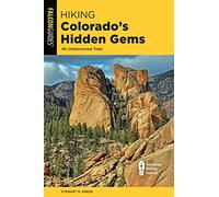 Hiking Colorado's Hidden Gems: 40 Undiscovered Trails (State Hiking Guides Series)