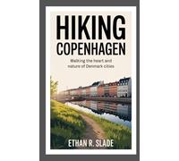 HIKING COPENHAGEN: Walking the Heart and Nature of Denmark Cities
