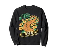 Hiking Day In Trails We Trust Today Sweatshirt