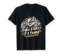 Hiking Day Take A Hike Its Today T-Shirt