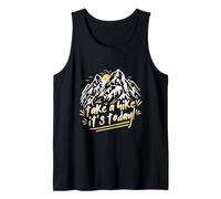 Hiking Day Take A Hike Its Today Tank Top