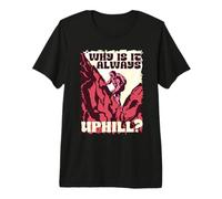 Hiking Day Why is It Always Uphill? Premium T-Shirt