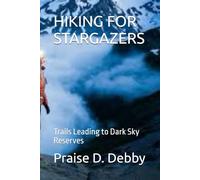 HIKING FOR STARGAZERS: Trails Leading to Dark Sky Reserves