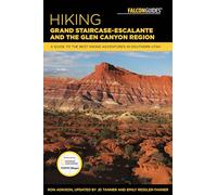 Hiking Grand Staircase-Escalante & the Glen Canyon Region: A Guide to the Best Hiking Adventures in Southern Utah, Third Edition (Regional Hiking Series)