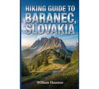 Hiking Guide to Baranec, Slovakia: A Hiker's Guide to Self-Discovery. (My Hiking Adventures)