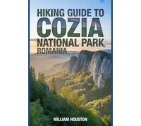 Hiking Guide to Cozia National Park, Romania: A Hiker's Guide to Self-Discovery. (My Hiking Adventures)