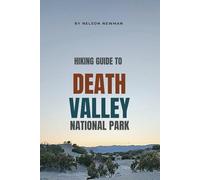 Hiking Guide To Death Valley National Park: Hit the Trails with Confidence (Top Hiking Destinations and Trails)