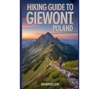 Hiking Guide to Giewont, Poland: A Comprehensive Book Exploring Nature for a Memorable Hiking Experience.