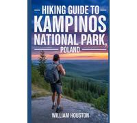 Hiking Guide to Kampinos National Park, Poland: A Hiker's Guide to Self-Discovery. (My Hiking Adventures)
