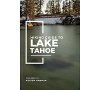 Hiking Guide To Lake Tahoe: Easy, Scenic, and Unforgettable (Top Hiking Destinations and Trails)
