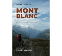 Hiking Guide To Mont Blanc: Trails You Can’t Afford to Miss (Top Hiking Destinations and Trails)