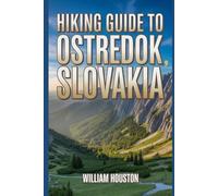 Hiking Guide to Ostredok, Slovakia: A Handbook Exploring Nature for an Exceptional Trek. (My Hiking Adventures)