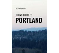 Hiking Guide To Portland: Trails You Can’t Afford to Miss (Top Hiking Destinations and Trails)