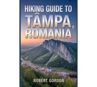 Hiking Guide to Tâmpa, Romania: A Guide to Rewarding Nature Hikes.