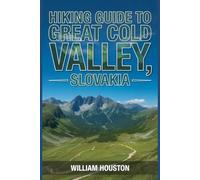 Hiking Guide to the Great Cold Valley, Slovakia: A Handbook for a Rewarding Hiking Experience. (My Hiking Adventures)