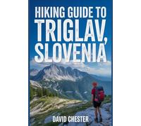 Hiking Guide to Triglav, Slovenia: A Comprehensive Book to Unravel Nature's Beauty, for a Memorable Experience. (Thrilling Hiking Adventures Outdoor.)