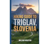Hiking Guide to Triglav, Slovenia: A Hiker's Guide to Self-Discovery. (My Hiking Adventures)