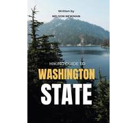 Hiking Guide To Washington State: Your Pathway to Adventure (Top Hiking Destinations and Trails)