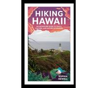 HIKING HAWAII: An Adventure Guide to Trails, Culture, and Nature in Paradise