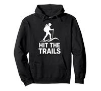 Hiking Hit The Trails Outdoor Adventure Quote Design Pullover Hoodie
