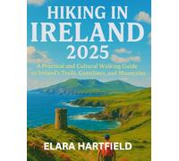 HIKING IN IRELAND 2025: A Practical and Cultural Walking Guide to Ireland’s Trails, Coastlines, and Mountains