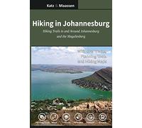 Hiking in Johannesburg: Hiking Trails in and Around Johannesburg and the Magaliesberg