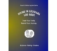 Hiking In Louisiana Log Book: Track Your Trails. Record Your Journey.