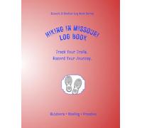 Hiking In Missouri Log Book: Track Your Trails. Record Your Journey.