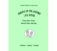 Hiking In Oklahoma Log Book: Track Your Trails. Record Your Journey.