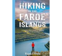 Hiking in the Faroe Islands: A Complete Hiker's Guide to All Public Walking Trails and Routes