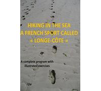 Hiking in the sea - A French sport called "longe-cote": a complete program with illustrated exercises