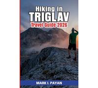 Hiking in Triglav Travel Guide 2026: Climb Slovenia’s Highest Peak with Seasonal Advice, Hut-to-Hut Routes, Packing Lists & Insider Travel Tips