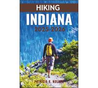 HIKING INDIANA 2025-2026: The Ultimate Guide to Adventure Walks, Waterfalls, and Wildlife Encounters