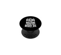Hiking is Just Walking Where You Might Die Funny Camping PopSockets Adhesive PopGrip