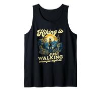 Hiking is Just Walking Where You Might Die Funny Outdoors Tank Top