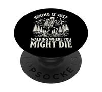 Hiking Is Just Walking Where You Might Die PopSockets Adhesive PopGrip