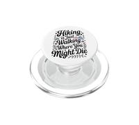 Hiking Is Just Walking Where You Might Die PopSockets PopGrip for MagSafe