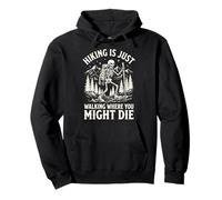 Hiking Is Just Walking Where You Might Die Pullover Hoodie