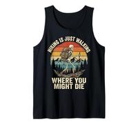 Hiking is Just Walking Where You Might Die Tank Top