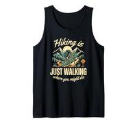 Hiking is just Walking Where You Might die Wilderness Fun Tank Top
