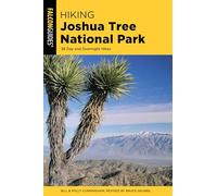 Hiking Joshua Tree National Park: 38 Day and Overnight Hikes, Second Edition (Regional Hiking Series)