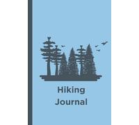 Hiking Journal: A Notebook for Planning Trips, Tracking Trails, Terrain, Wildlife, and Unforgettable Adventures | 6x9in. | 50 Pages