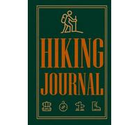 Hiking Journal: Hardcover Personalized Hiking Log Book With Photo Space And Prompts To Write In For Curious Explorers