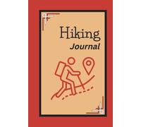 Hiking Journal: Hiker’s Logbook for Adult, Teen and Children Trekkers to Record Your Adventures while having Fun, Walking Outdoors in Nature