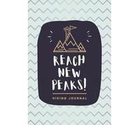 Hiking Journal: Reach New Peaks | A Trail Log Book with Prompts to Write in to Keep Track of Your Hikes in the Great Outdoors | Travel Size Diary Reference for Adventure Notes & Details