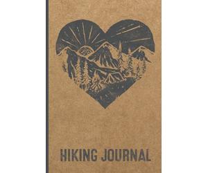 Hiking Journal: Trail Logbook / Memory Book For Adventure Notes / Log Book for Track Hikes / Notebook for Journeys / Great Gift Idea for Hiker, Camper, Travelers / 6" x 9" Travel Size