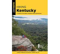 Hiking Kentucky: A Guide to the State's Greatest Hiking Adventures (State Hiking Guides Series)