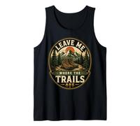 Hiking Leave Me Where The Trails are Nature Adventure Tank Top